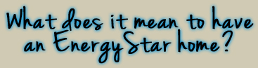 what does it mean to have an energy star home